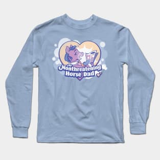 My Nonthreatening Horse Dad Long Sleeve T-Shirt